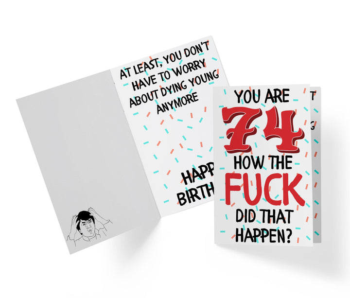 How The Fuck Did That Happen | 74th Birthday Card - Kartoprint