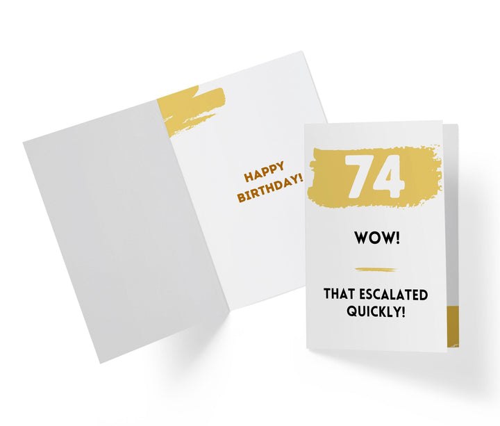 That Escalated Quickly | 74th Birthday Card - Kartoprint
