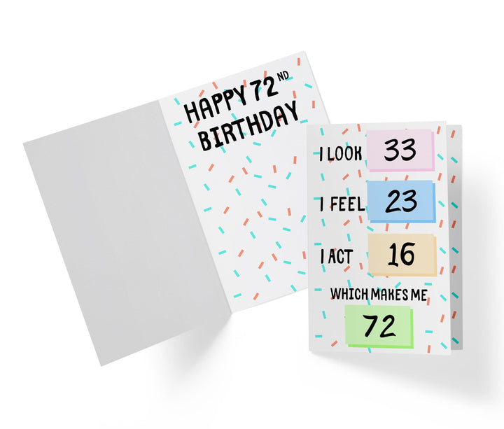 I Look, I Feel, And I Act | 72nd Birthday Card - Kartoprint