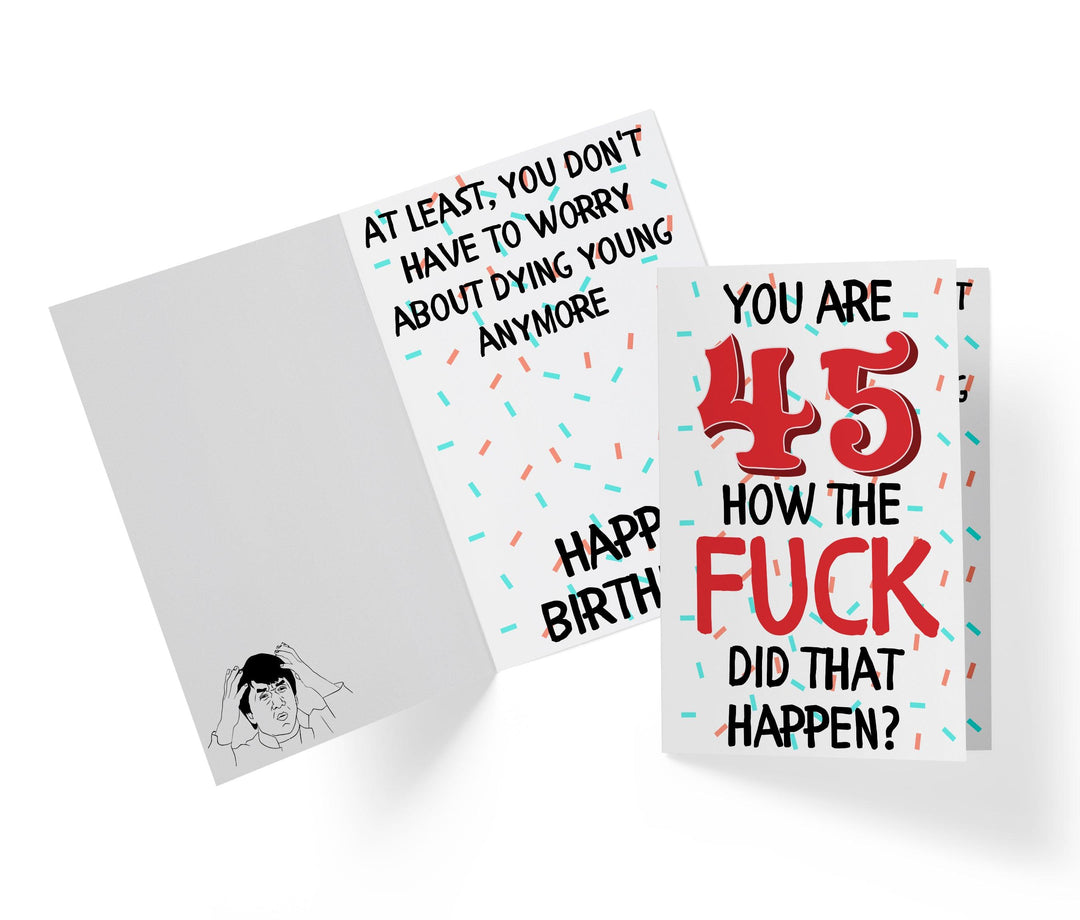 How The Fuck Did That Happen | 45th Birthday Card - Kartoprint