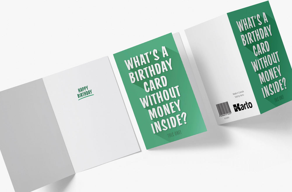 What's a Birthday Card Without Money Inside? This One - Funny Birthday Card - Kartoprint