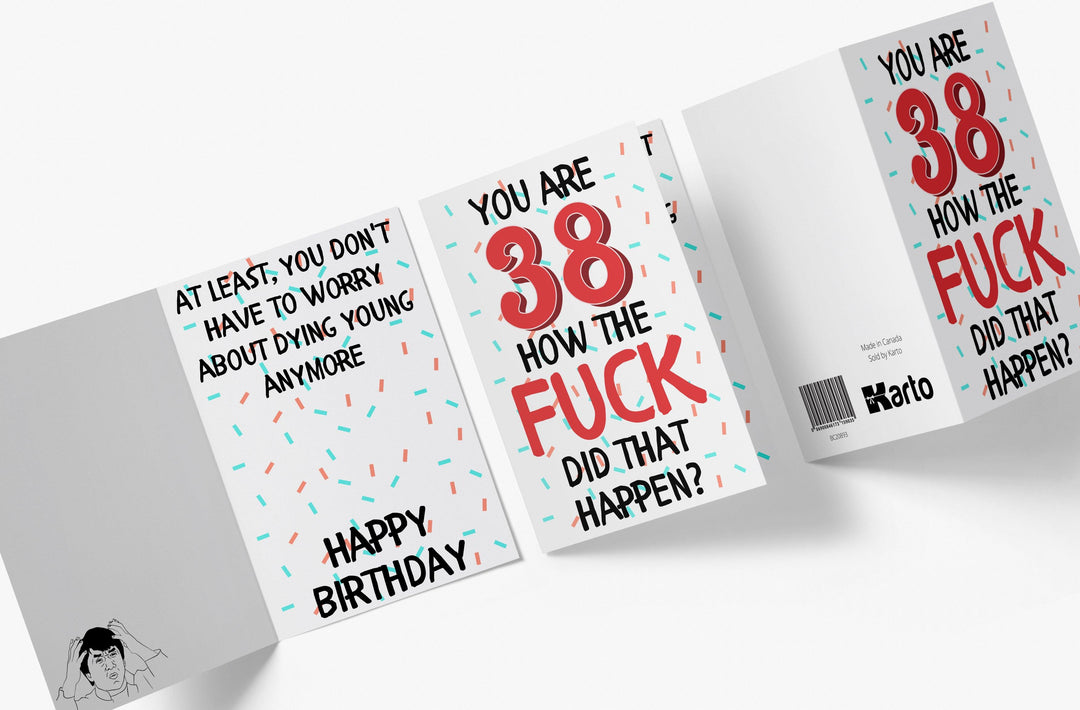 How The Fuck Did That Happen | 38th Birthday Card - Kartoprint