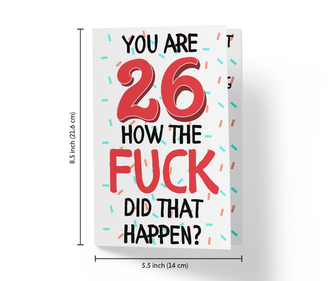 How The Fuck Did That Happen | 26th Birthday Card - Kartoprint
