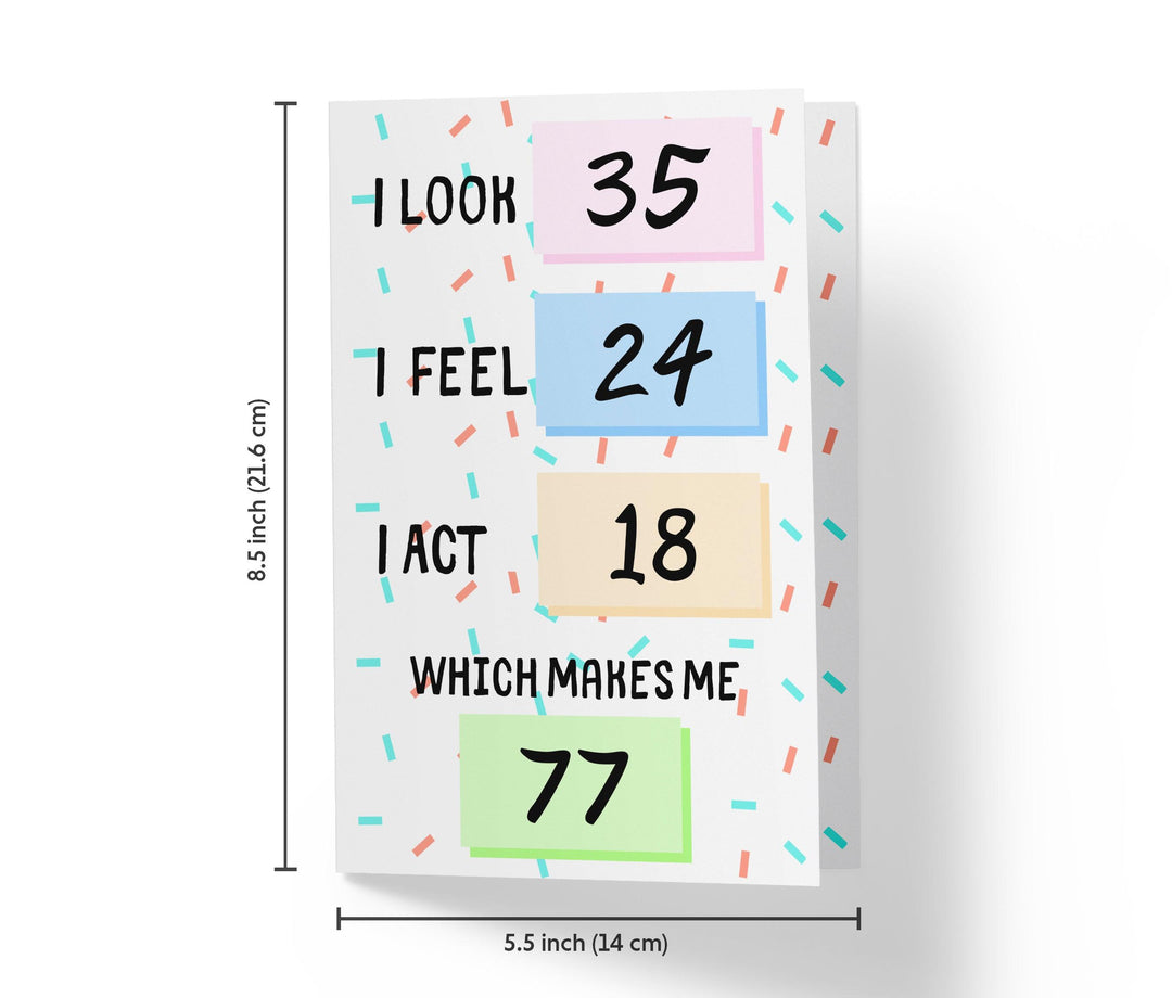 I Look, I Feel, And I Act | 77th Birthday Card - Kartoprint