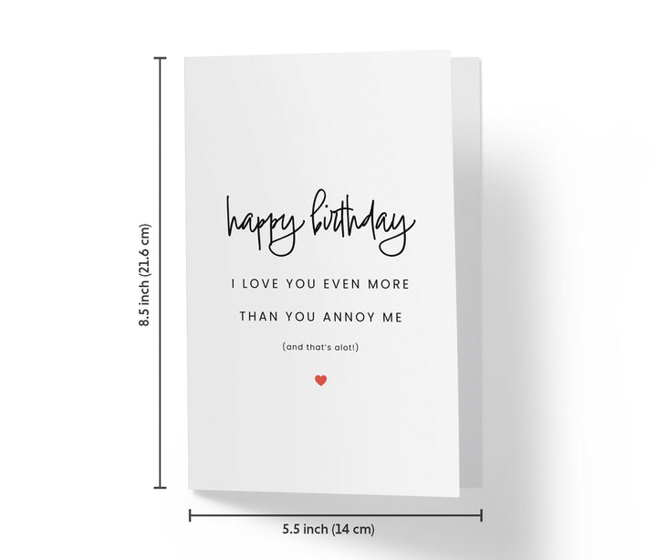 I Love You More Than You Annoy Me - Sweet Birthday Card - Kartoprint