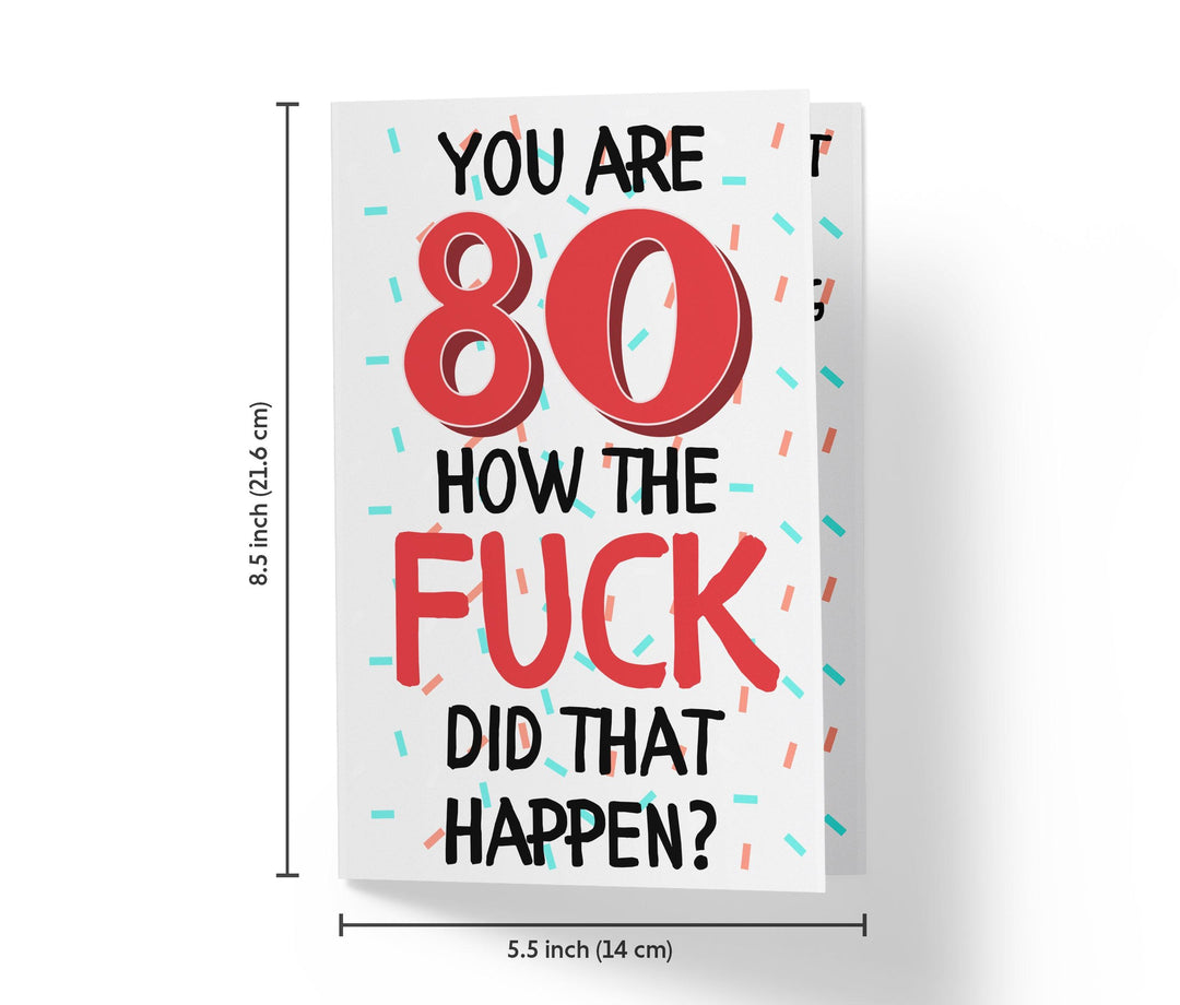 How The Fuck Did That Happen | 80th Birthday Card - Kartoprint