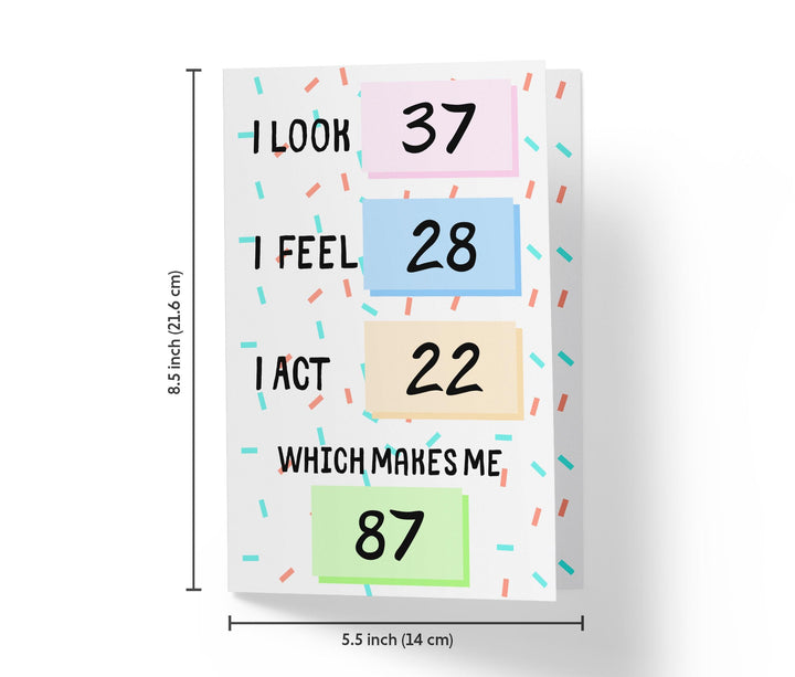 I Look, I Feel, And I Act | 87th Birthday Card - Kartoprint