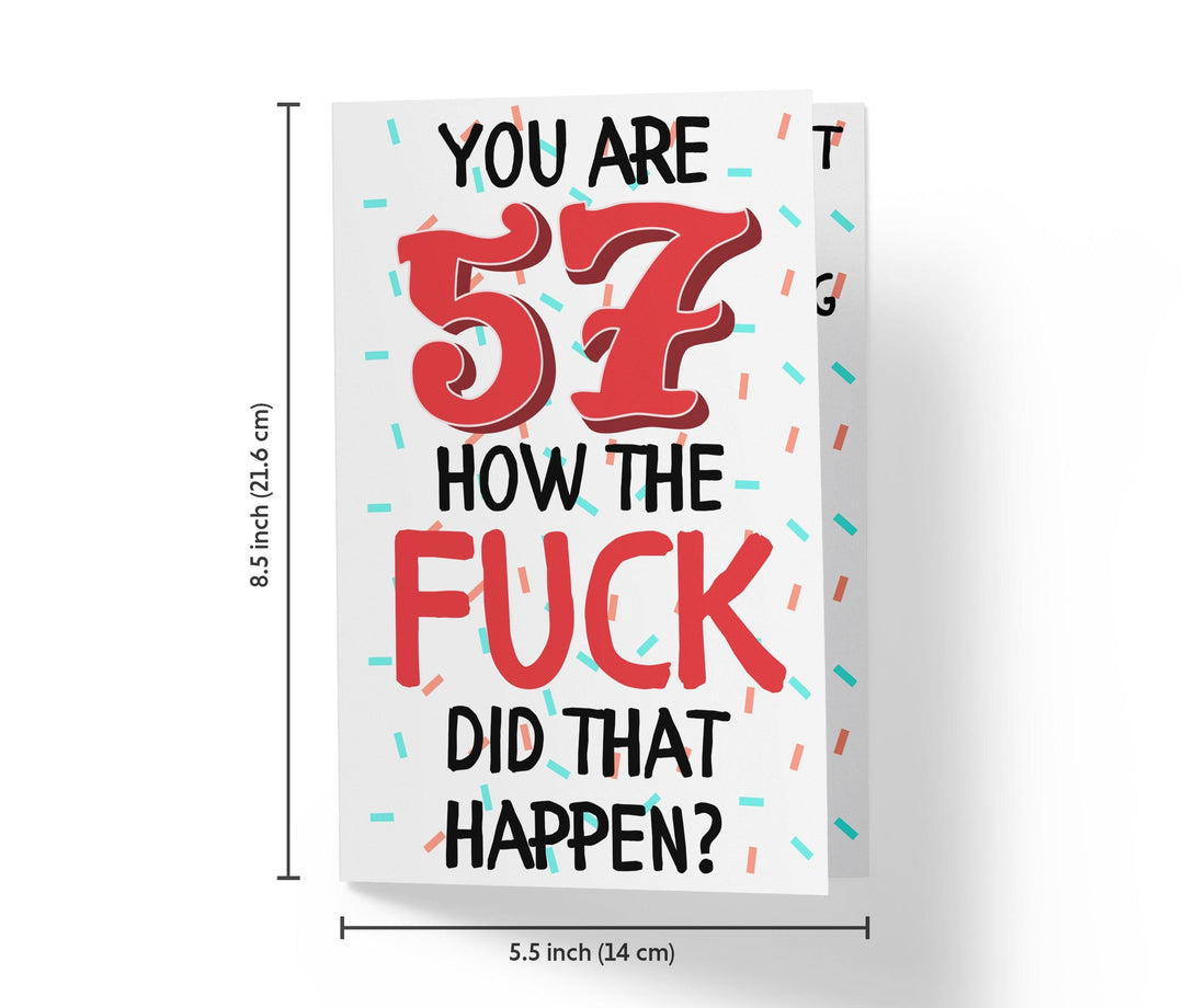 How The Fuck Did That Happen | 57th Birthday Card - Kartoprint