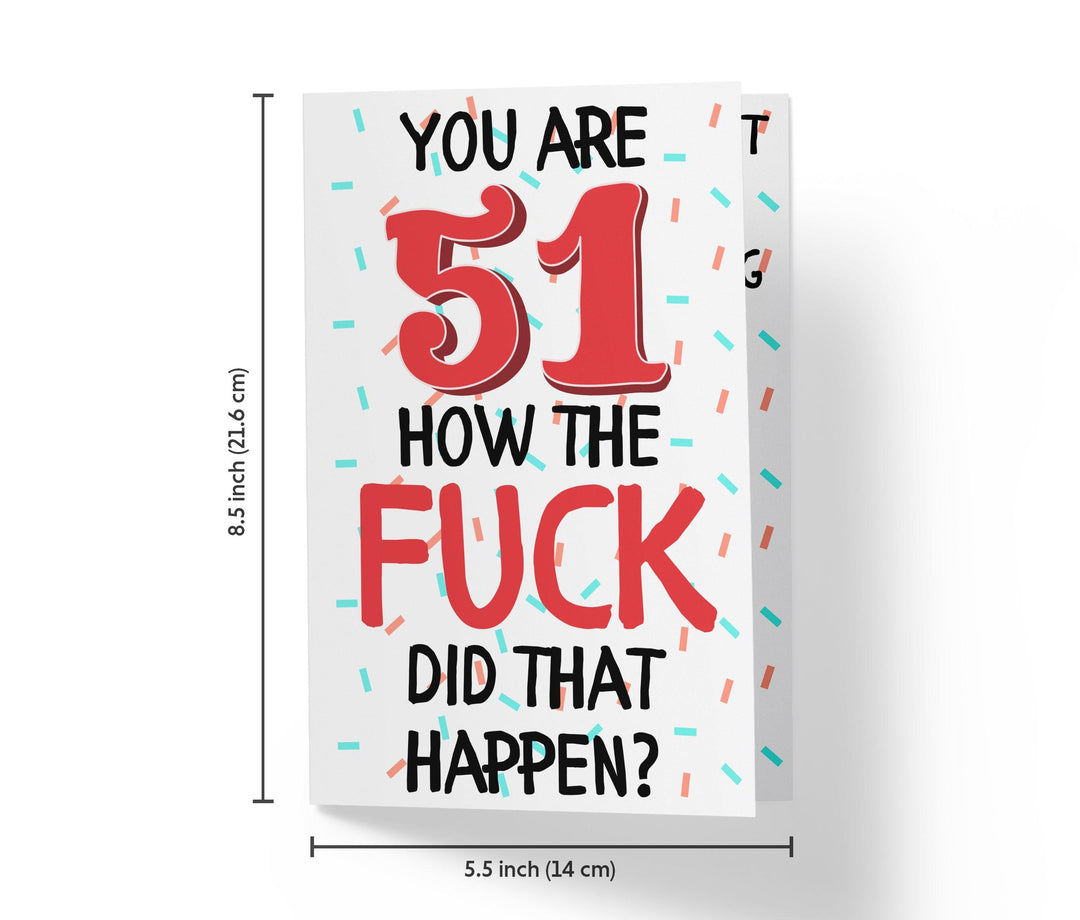 How The Fuck Did That Happen | 51st Birthday Card - Kartoprint