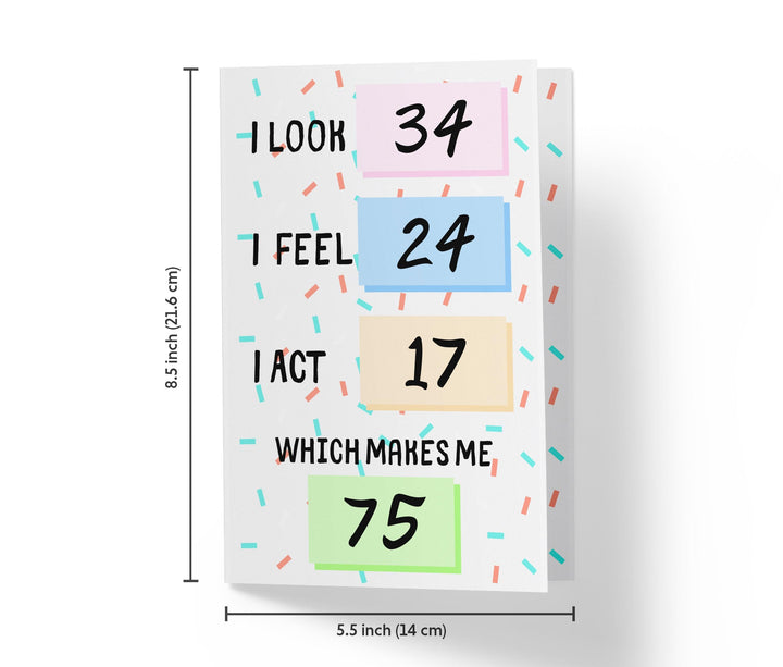 I Look, I Feel, And I Act | 75th Birthday Card - Kartoprint