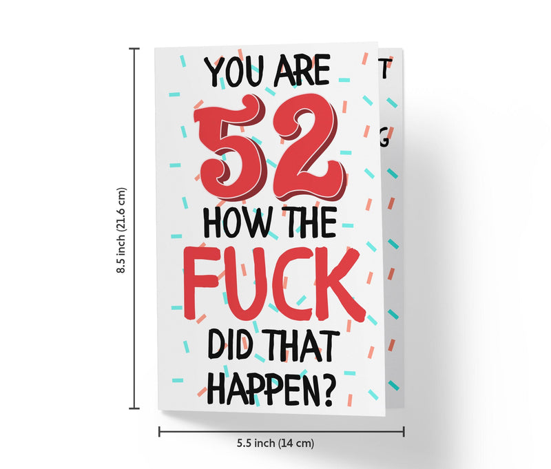 How The Fuck Did That Happen | 52nd Birthday Card - Kartoprint