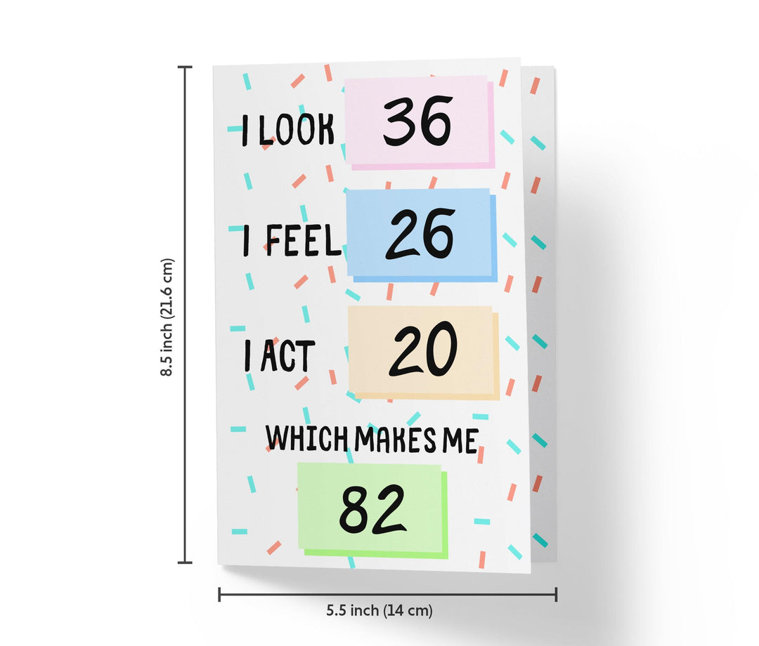 I Look, I Feel, And I Act | 82nd Birthday Card - Kartoprint