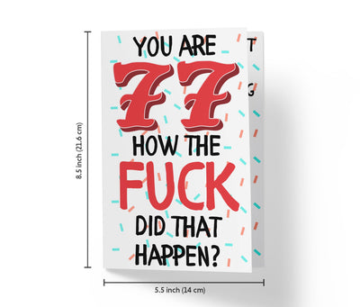 How The Fuck Did That Happen | 77th Birthday Card - Kartoprint