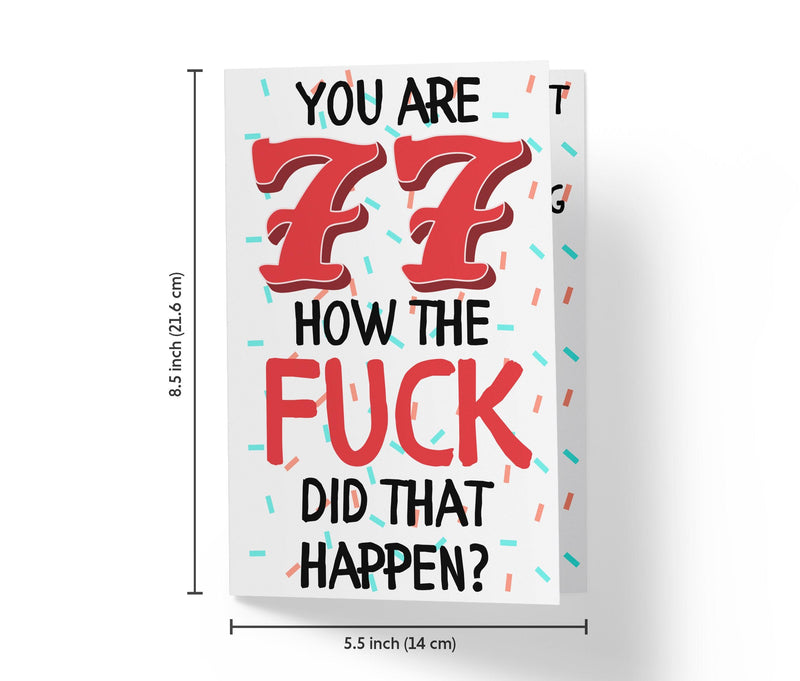 How The Fuck Did That Happen | 77th Birthday Card - Kartoprint