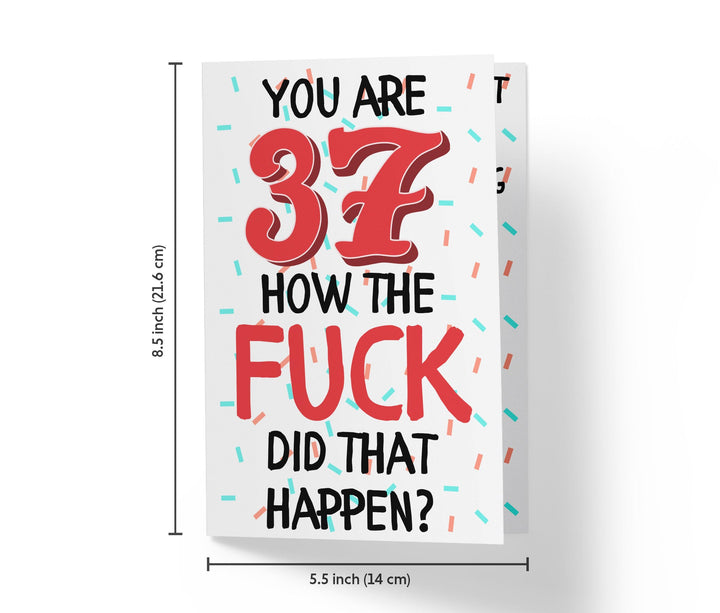 How The Fuck Did That Happen | 37th Birthday Card - Kartoprint