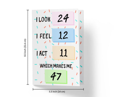 I Look, I Feel, And I Act | 47th Birthday Card - Kartoprint