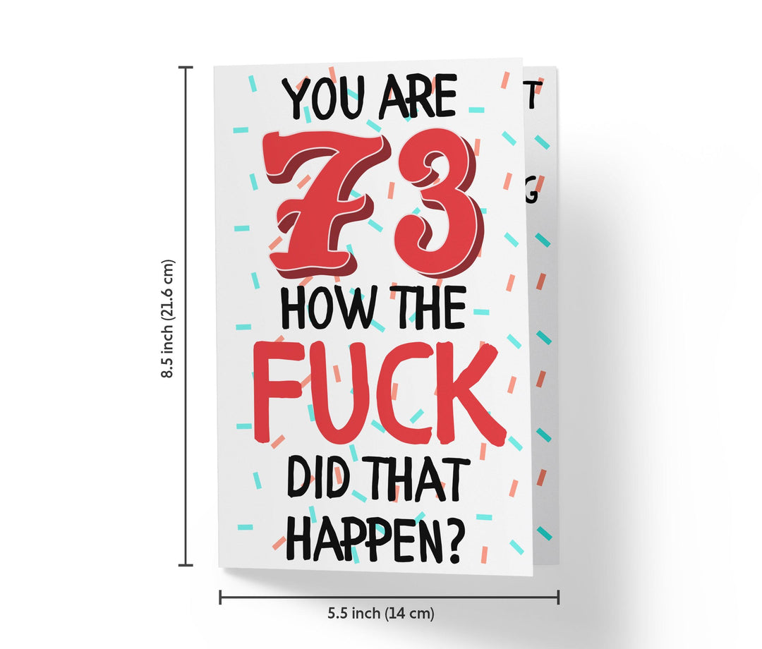 How The Fuck Did That Happen | 73rd Birthday Card - Kartoprint