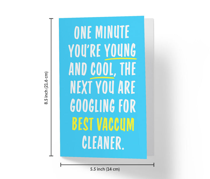 One Minut You're Young And Cool, the Next You Are Googling For Best Vaccum Cleaner | Funny Birthday Card - Kartoprint