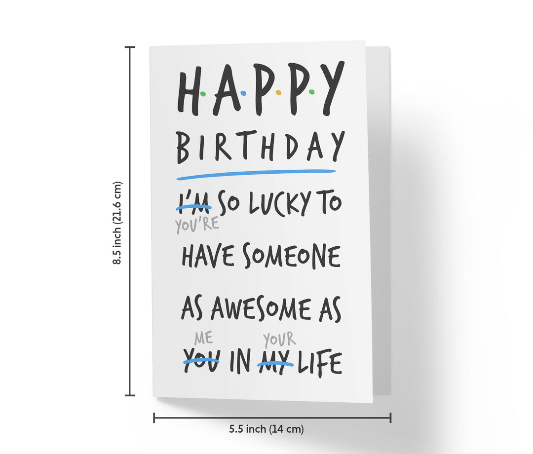 You're Lucky To Have Someone As Awesome As Me | Funny Birthday Card - Kartoprint