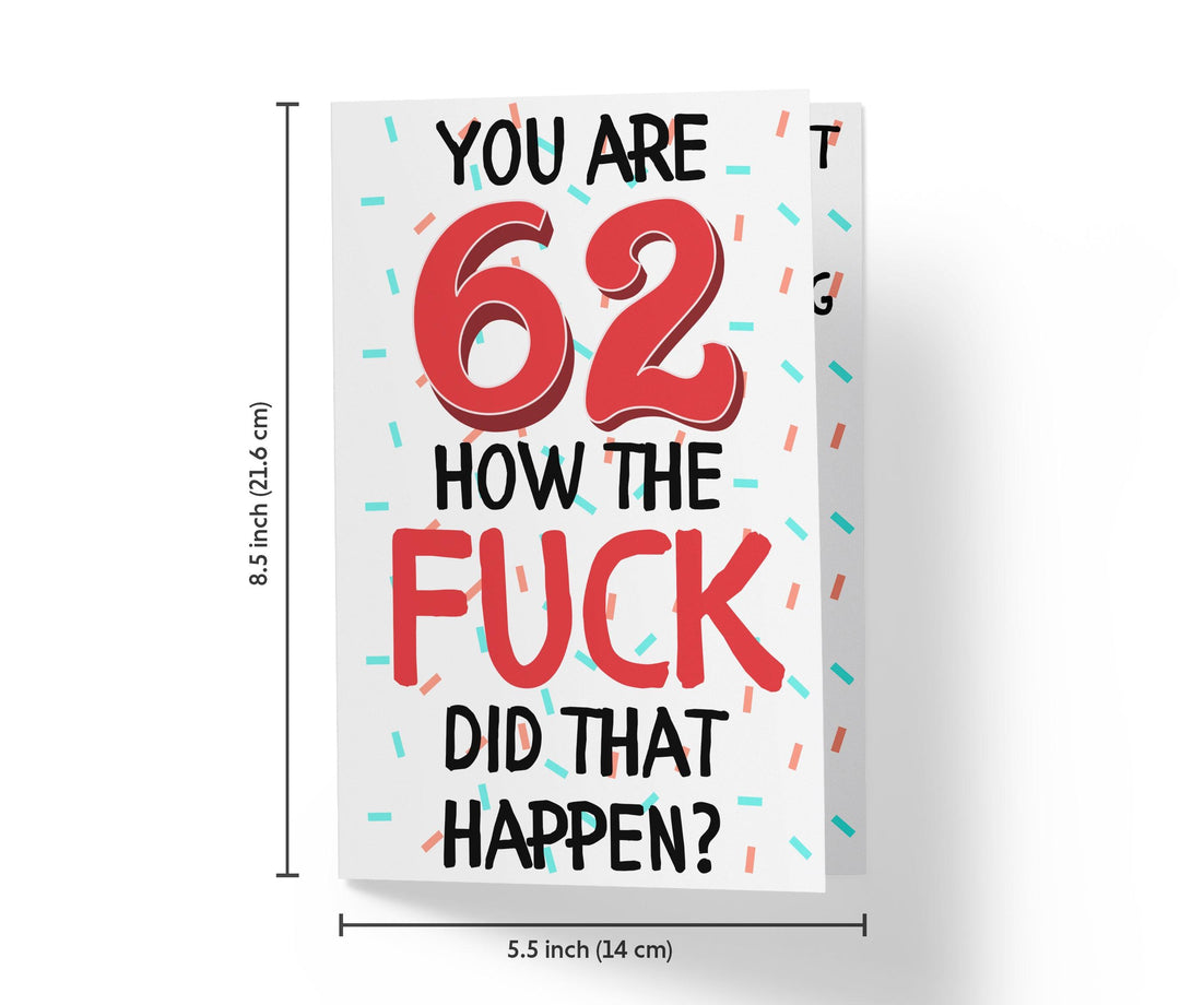 How The Fuck Did That Happen | 62nd Birthday Card - Kartoprint