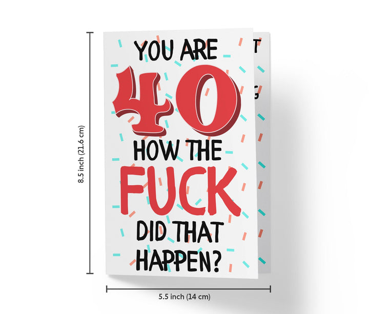 How The Fuck Did That Happen | 40th Birthday Card - Kartoprint